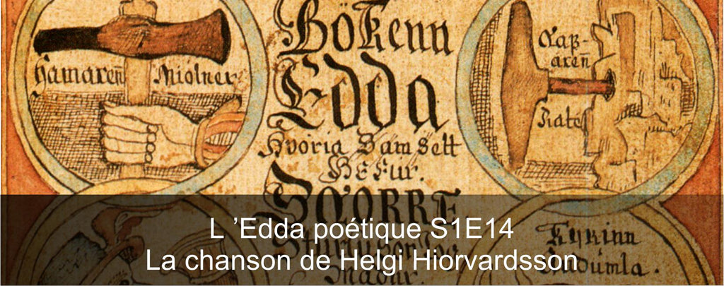 EDDA poétique S1E14 : La Chanson de Helgi Hiorvardsson