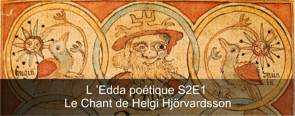 EDDA poétique S2E01 : Le Chant de Helgi Hjörvardsson