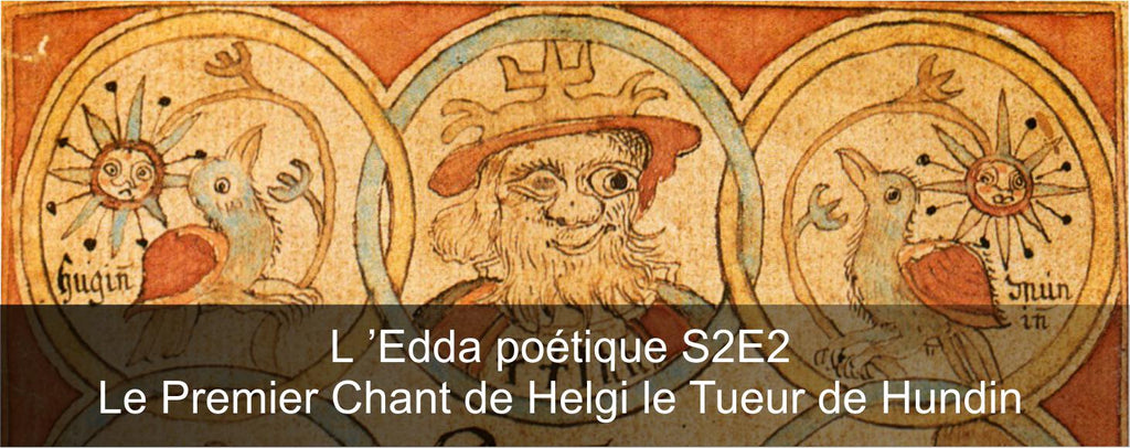 EDDA poétique S2E02 : Le Premier Chant de Helgi le Tueur de Hundin